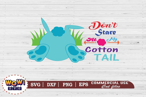 Don't stare at cotton tail svg, Easter svg, Easter bunny svg, Easter family svg, Easter Egg svg, Easter cricut, Easter shirt svg, Easter png, Bunny svg, Funny easter svg, funny quotes svg SVG Wowsvgstudio 