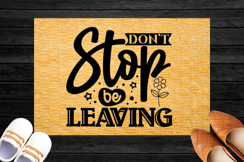 Don't stop be leaving, Doormat svg Design SVG DESIGNISTIC 