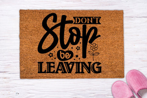 Don't stop be leaving, Doormat svg Design SVG DESIGNISTIC 