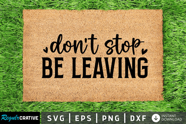 Dont stop be leaving SVG SVG Regulrcrative 