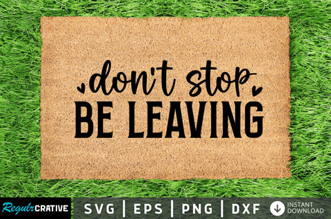 Dont stop be leaving SVG SVG Regulrcrative 