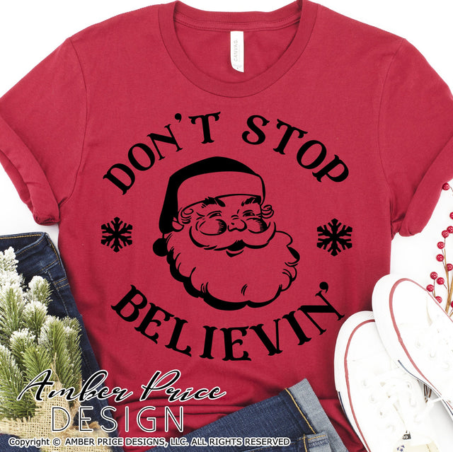 Don't stop believin' SVG PNG DXF | Santa SVG | Christmas SVG | Adults and Kids Winter Shirt SVG | Holiday Home Decor SVGs SVG Amber Price Design 