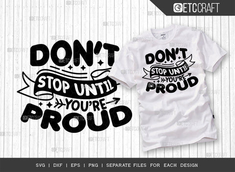 Dont Stop Until Youre Proud SVG Cut File | Dont Stop Until Youre Proud Bundle | Positive Thinking Svg | Motivational Speech Svg | Inspirational Quotes | ETC T00019 SVG ETC Craft 