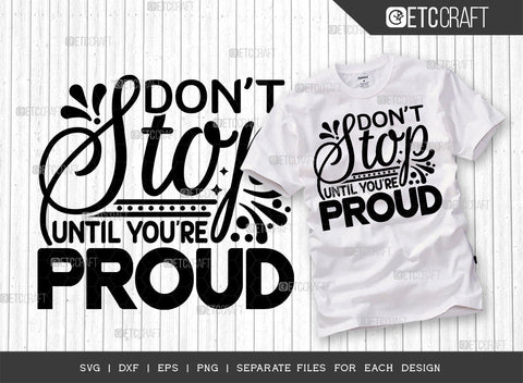 Dont Stop Until Youre Proud SVG Cut File | Dont Stop Until Youre Proud Bundle | Positive Thinking Svg | Motivational Speech Svg | Inspirational Quotes | ETC T00019 SVG ETC Craft 