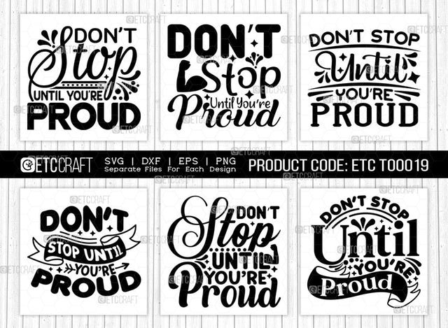 Dont Stop Until Youre Proud SVG Cut File | Dont Stop Until Youre Proud Bundle | Positive Thinking Svg | Motivational Speech Svg | Inspirational Quotes | ETC T00019 SVG ETC Craft 