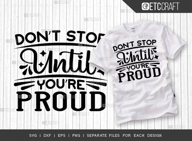 Dont Stop Until Youre Proud SVG Cut File | Workout Svg | Positive Thinking Svg | Motivational Speech Svg | Inspirational Quotes | ETC T00019 SVG ETC Craft 