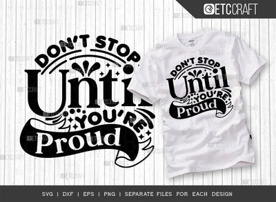 Dont Stop Until Youre Proud SVG Cut File | Workout Svg | Positive Thinking Svg | Motivational Speech Svg | Inspirational Quotes | ETC T00019 SVG ETC Craft 