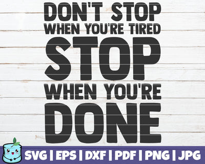 Don't Stop When You're Tired SVG MintyMarshmallows 