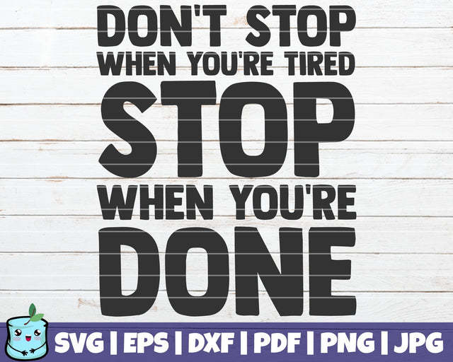 Don't Stop When You're Tired SVG MintyMarshmallows 