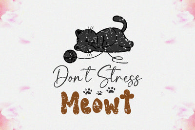 Don't Stress Meowt Sublimation Sublimation Jagonath Roy 