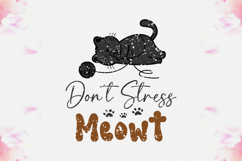 Don't Stress Meowt Sublimation Sublimation Jagonath Roy 