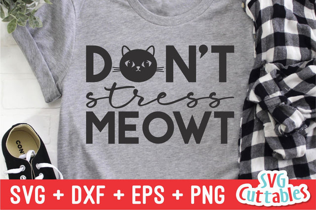 Don't Stress Meowt Svg Cuttables 