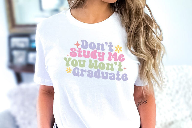 Don't Study Me You Won't Graduate, Sarcastic, Funny SVG SVG FiveStarCrafting 