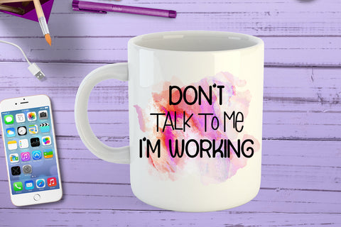 Don't Talk to Me I Funny Office Coffee Mug Sublimation Sublimation Happy Printables Club 
