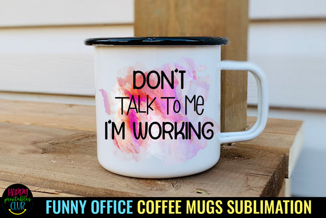 Don't Talk to Me I Funny Office Coffee Mug Sublimation Sublimation Happy Printables Club 