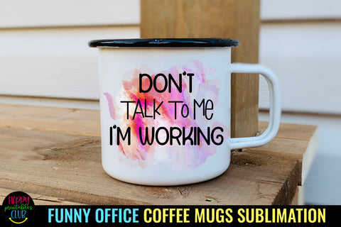 Don't Talk to Me I Funny Office Coffee Mug Sublimation Sublimation Happy Printables Club 