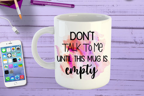 Don't Talk to Me Until I Funny Office Coffee Mug Sublimation Sublimation Happy Printables Club 