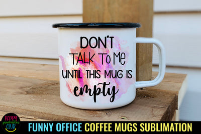Don't Talk to Me Until I Funny Office Coffee Mug Sublimation Sublimation Happy Printables Club 