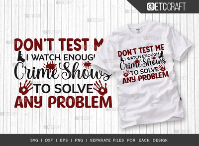 Dont Test Me I Watch Enough SVG Cut File, Criminal Minds Svg, Crime Show Svg, Murder Shows Svg, Serial Killer Svg, Crime Quotes, ETC T00250 SVG ETC Craft 