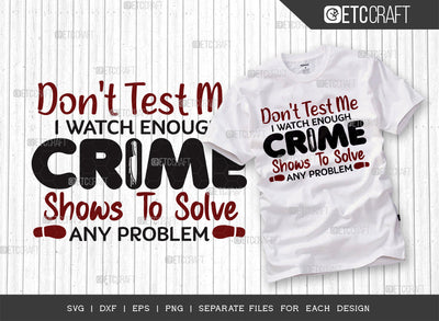 Dont Test Me I Watch Enough SVG Cut File, Criminal Minds Svg, Crime Show Svg, Murder Shows Svg, Serial Killer Svg, Crime Quotes, ETC T00250 SVG ETC Craft 