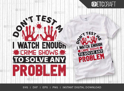 Dont Test Me I Watch Enough SVG Cut File, Criminal Minds Svg, Crime Show Svg, Murder Shows Svg, Serial Killer Svg, Crime Quotes, TG 01646 SVG ETC Craft 
