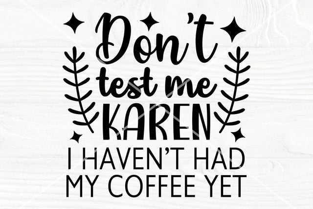 Don't Test Me Karen SVG, Funny Coffee SVG cut file SVG TonisArtStudio 