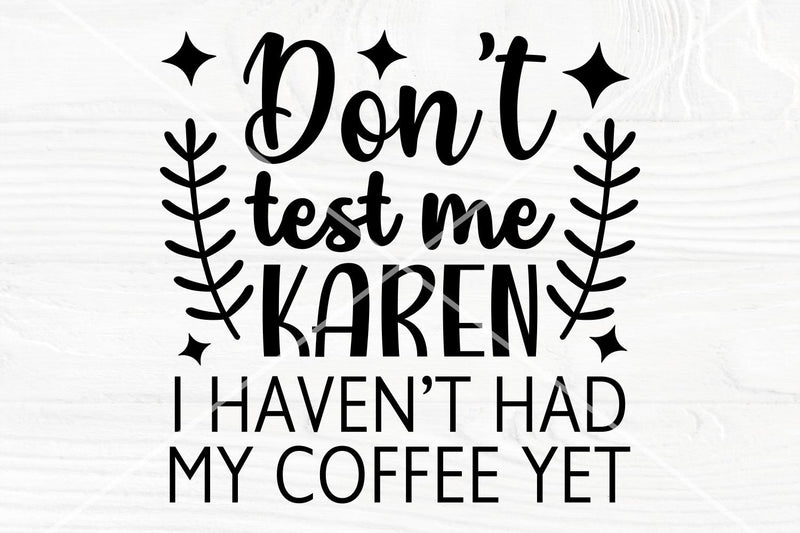 Don't Test Me Karen SVG, Funny Coffee SVG cut file SVG TonisArtStudio 
