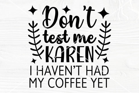 Don't Test Me Karen SVG, Funny Coffee SVG cut file SVG TonisArtStudio 