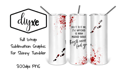 Don't Test Me | True Crime Sublimation Tumbler Sublimation DIYxe Designs 