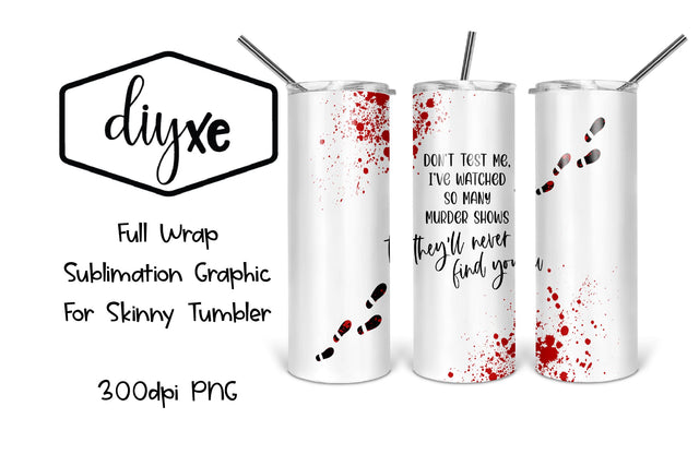 Don't Test Me | True Crime Sublimation Tumbler Sublimation DIYxe Designs 
