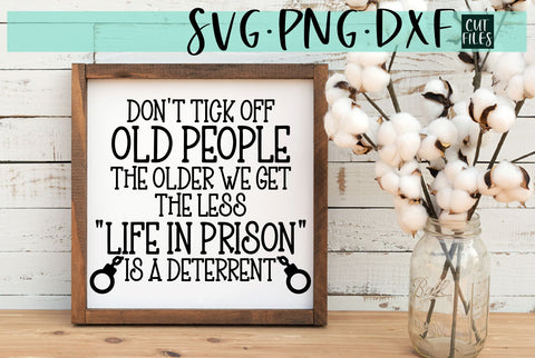 Don't Tick Off Old People | Funny Sarcastic Adult Shirt SVG SVG RedFoxDesignsUS 