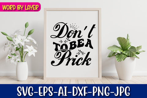 Don't to Be a Prick Svg SVG Blessedprint 