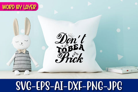 Don't to Be a Prick Svg SVG Blessedprint 