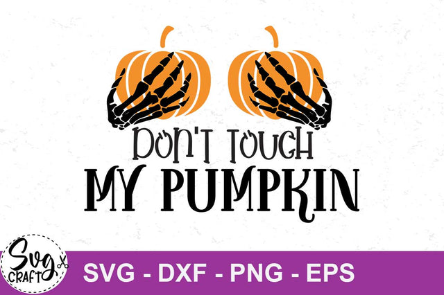 Don't touch my pumpkin SVG cut file, Halloween SVG cut file , pumpkin SVG file 31 svg Design SVG Svgcraft 