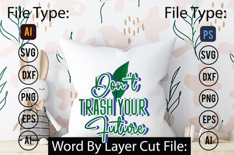 Don't Trash Your Future SVG Cut File SVGs,quotes-and-sayings,food-drink mini-bundles,print-cut,on-sale Clipart Clip Art Sublimation or Vinyl Shirt Design SVG DesignPlante 503 