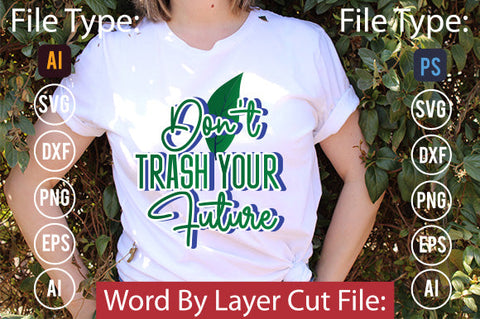 Don't Trash Your Future SVG Cut File SVGs,quotes-and-sayings,food-drink mini-bundles,print-cut,on-sale Clipart Clip Art Sublimation or Vinyl Shirt Design SVG DesignPlante 503 