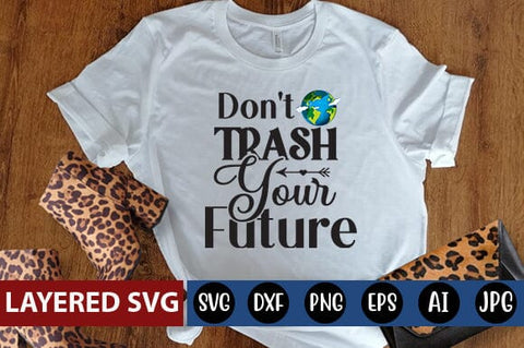 Don't Trash Your Future Svg SVG Blessedprint 