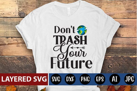 Don't Trash Your Future Svg SVG Blessedprint 