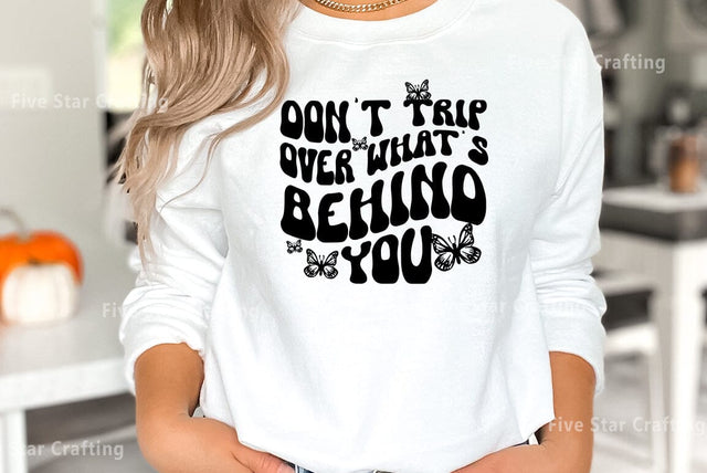 Don't trip over whats behind you, Inspirational SVG Design SVG FiveStarCrafting 