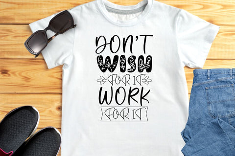 Don't wish for it work for it SVG SVG DESIGNISTIC 