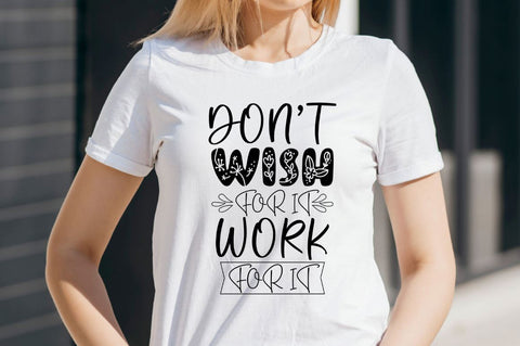 Don't wish for it work for it SVG SVG DESIGNISTIC 