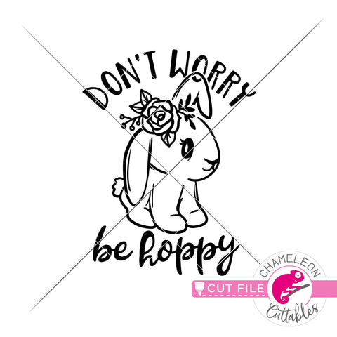 Don't worry be hoppy - Cute bunny - Easter design - SVG PNG DXF EPS JPEG SVG Chameleon Cuttables 