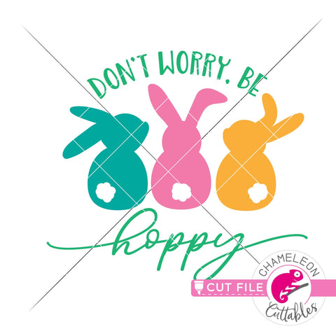 Don't worry be hoppy Easter Bunnies - Easter design - SVG PNG DXF EPS JPEG SVG Chameleon Cuttables 