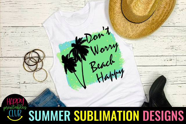 Don't Worry Beach Happy Sublimation- Beach Sublimation PNG Sublimation Happy Printables Club 