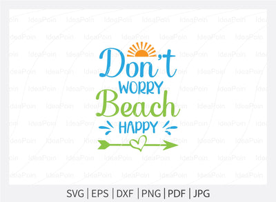 Don't Worry Beach Happy Svg, Beach SVG, Beach designs, Beach please, Sea You at the Beach, Beach bound, Life is better by the beach, Summer Svg, Beach Life Svg SVG Dinvect 