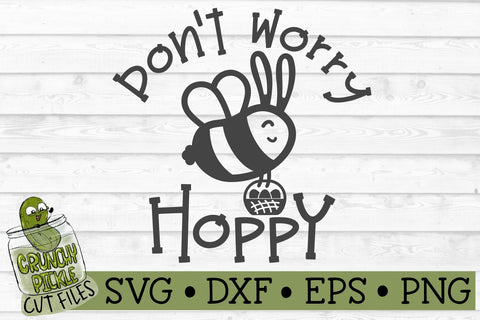 Don't Worry Bee Hoppy Easter SVG Cut File SVG Crunchy Pickle 
