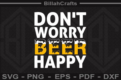 Don't Worry Beer Happy SVG File SVG BillahCrafts 