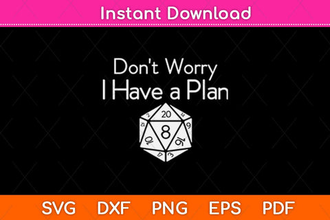 Don't Worry I Have A Plan Svg Design SVG artprintfile 