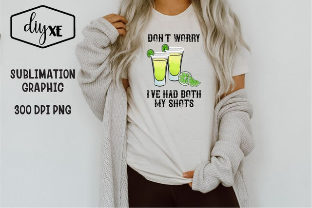 Don't Worry I've Had Both My Shots | Alcohol Sublimation PNG Sublimation DIYxe Designs 