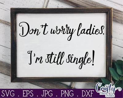 Don't Worry Ladies I'm Still Single - Ring Bearer Svg SVG Crafty Mama Studios 